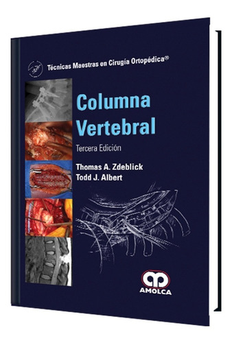 Columna Vertebral. Técnicas Maestras En Cirugía Ortopédica. 