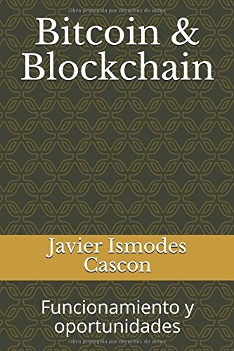 Libro : Bitcoin & Blockchain: Funcionamiento Y Oportunida. 