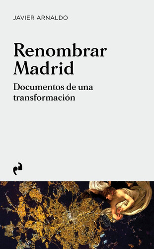 Libro Renombrar Madrid - Arnaldo, Javier