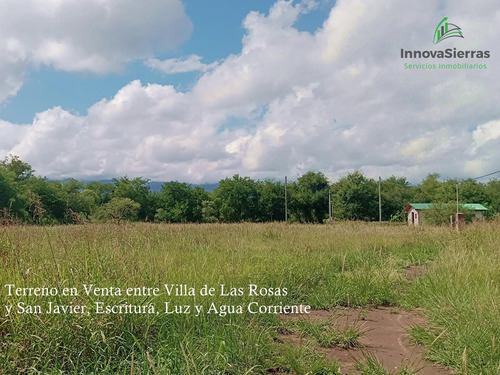 Último Terreno Plano Disponible A La Venta Entre Villa De Las Rosas Y San Javier, Traslasierra