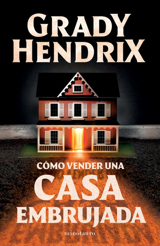 Cómo vender una casa embrujada: Blanda, de Grady Hendrix., vol. 1.0. Editorial Minotauro, tapa 1.0 en español, 2023