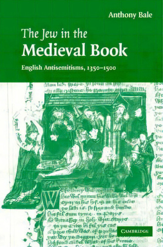 Cambridge Studies In Medieval Literature: The Jew In The Medieval Book: English Antisemitisms 135..., De Anthony Bale. Editorial Cambridge University Press, Tapa Dura En Inglés