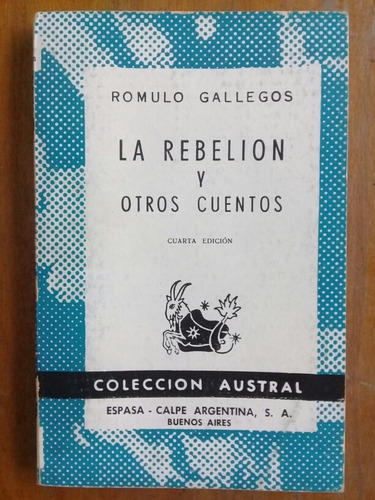 La Rebelion Y Otros Cuentos. Romulo Gallegos. Austral