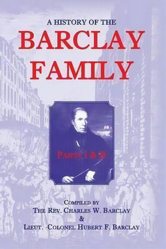 A History Of The Barclay Family, Parts 1 And 2, De Hubert F Barclay. Editorial Heritage Books, Tapa Blanda En Inglés