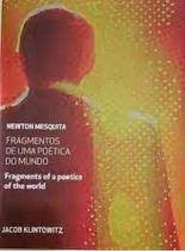 Newton Mesquita: Fragmentos De Uma Poética Do Mundo, De Jacob Klintowitz. Editora Olga Kos, Capa Mole Em Português
