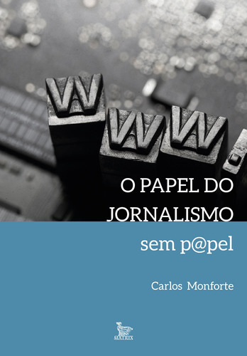 o papel do jornalismo sem p@pel, de Monforte, Carlos. Editora Urbana Ltda, capa mole em português, 2022