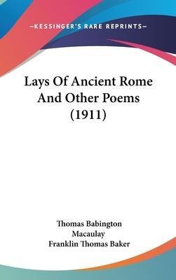 Lays Of Ancient Rome And Other Poems (1911) - Thomas Babi...
