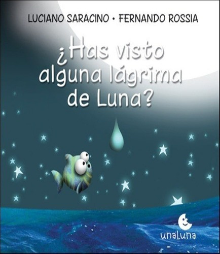 Has Visto Alguna Lagrima De Luna? - Luciano Saracin, De Luciano Saracino. Editorial Unaluna En Español