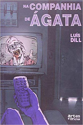 COMPANHIA DE AGATA, de Dill, Luís. Editora ARTES E OFICIOS, capa mole, edição 1ª edição - 2013 em português