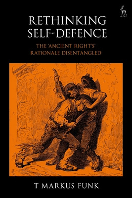 Libro Rethinking Self-defence: The 'ancient Right's' Rati...