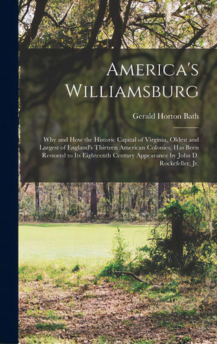 America's Williamsburg; Why And How The Historic Capital Of Virginia, Oldest And Largest Of Engla..., De Bath, Gerald Horton. Editorial Hassell Street Pr, Tapa Dura En Inglés