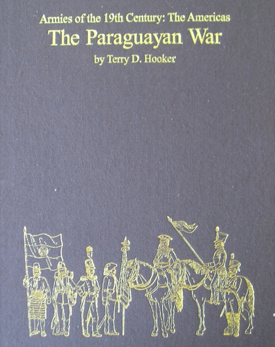 Guerra Del Paraguay Uniformes Armas Equipos Libro En Cd 2008