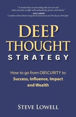 Libro Deep Thought Strategy : How To Go From Obscurity To...