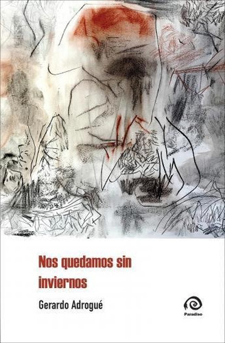 Nos Quedamos Sin Inviernos - Adrogue Gerardo (libro) - Nue 