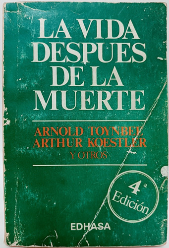 La Vida Después De La Muerte Arthur Koestler Y Arnold Toynbe