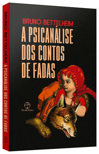 A Psicanálise Dos Contos De Fadas, De Bettelheim, Bruno. Editorial Paz & Terra, Capa Mole Em Português, 2021
