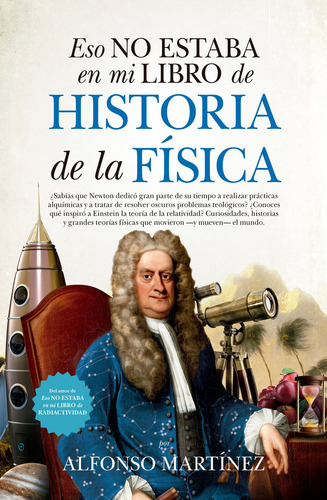 ESO NO ESTABA EN MI LIBRO DE HISTORIA DE LA FISICA, de Martínez Ortega, Alfonso. Serie Ensayo y Divulgación Editorial Guadalmazan, tapa blanda en español, 2022