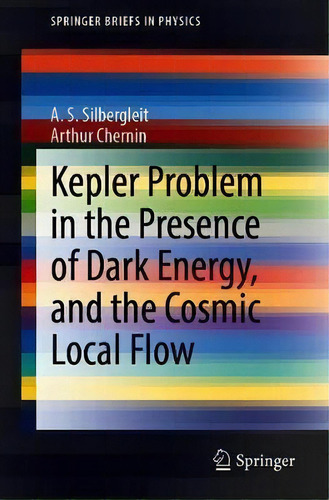 Kepler Problem In The Presence Of Dark Energy, And The Cosmic Local Flow, De Alexander Silbergleit. Editorial Springer Nature Switzerland Ag, Tapa Blanda En Inglés