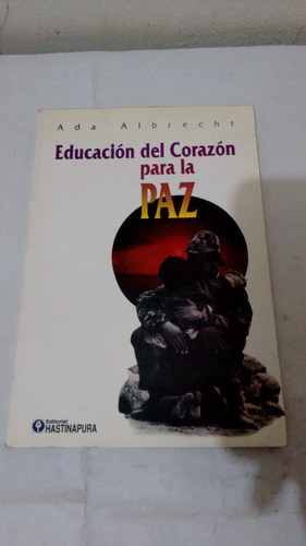 Educación Del Corazón Para La Paz De Ada Albrecht (usado 