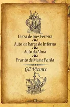 Comprar Farsa de Inês Pereira: Auto da Barca do Inferno \u002F Auto da Alma e Pranto de Maria Parda, de Vicente, Gil. Coleção a obra-prima de cada autor (83), vol. 83. Editorial Editora Martin Claret Ltda, capa mo
