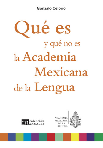 Libro Qué Es Y Qué No Es La Academia Mexicana De La Leng Lku