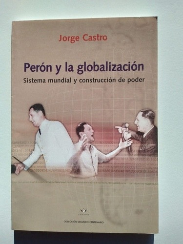 Perón Y La Globalización- Jorge Castro 