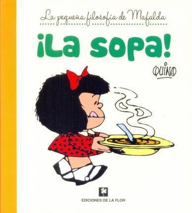 Sopa, La! - La Pequeña Filosofia De Mafalda