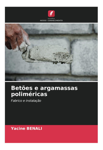Libro: Betões E Argamassas Poliméricas: Fabrico E Instalação