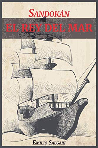 Sandokan: El Rey Del Mar - -spanish Version-: Emilio Salgari