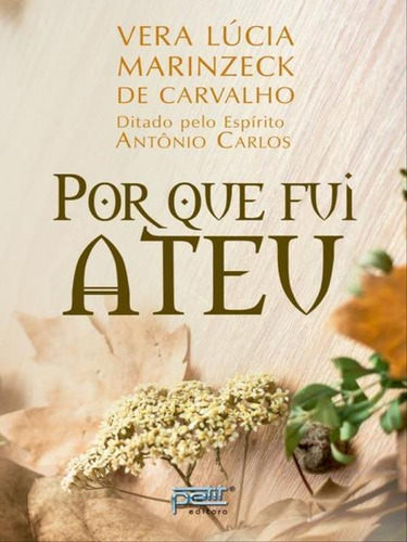 Por Que Fui Ateu, De Carvalho, Vera Lucia Marinzeck De. Editora Petit Editora, Capa Mole Em Português
