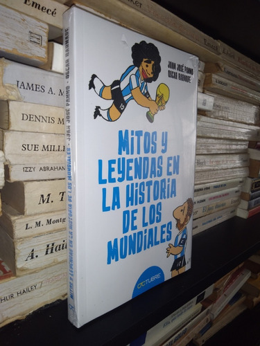 Mitos Y Leyendas En La Historia De Los Mundiales -ed Octubre