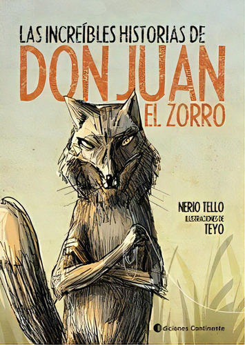 Las Increibles Historias De Don Juan El Zorro, De Tello Nerio. Editorial Continente, Tapa Blanda En Español, 2009