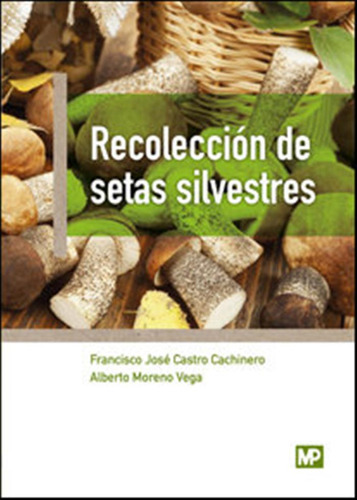 Recoleccion De Setas Silvestres - Castro Cachinero, Francisc