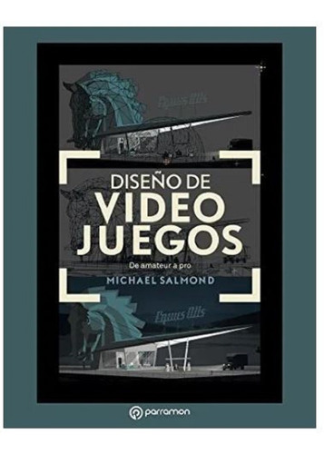 Libro  Diseño De Videojuegos De Amateur A Pro - Parramon