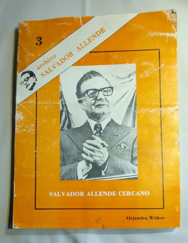 Archivo Salvador Allende. N°3: Salvador Allende Cercano.