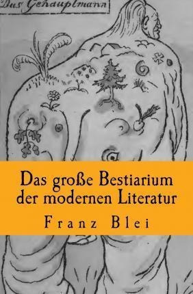 Das Grosse Bestiarium Der Modernen Literatur : Originalau...