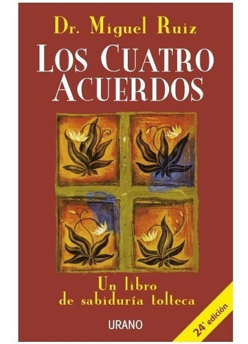 Libro Los Cuatro Acuerdos - Dr. Miguel Ruiz - Urano