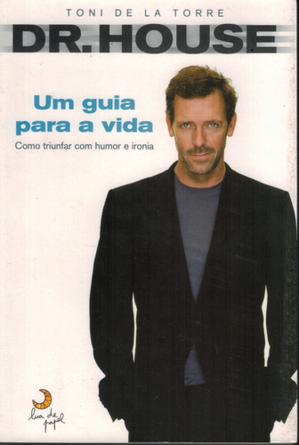 Livro Dr. House Um Guia Para A Vida - Toni De La Torre 