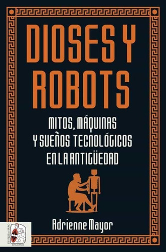 Dioses Y Robots / Mitos  Maquinas Y Suenos Tecnologicos ...