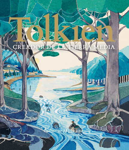 Tolkien. Creador de la Tierra Media, de Mcilwaine, Catherine. Serie Tolkien (Minotauro) Editorial Minotauro México, tapa dura en español, 2020