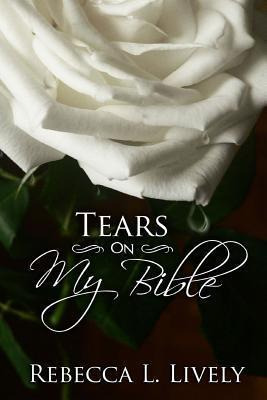 Libro Tears On My Bible - Rebecca L Lively