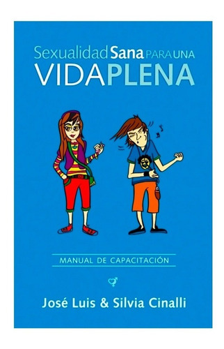 Sexualidad Sana Para Una Vida Plena - Jose & Silvia Cinalli