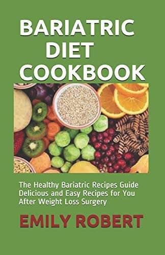 Bariatric Diet Cookbook: The Healthy Bariatric Recipes Guide Delicious And Easy Recipes For You After Loss Surgery, De Robert, Emily. Editorial Independently Published, Tapa Blanda En Inglés