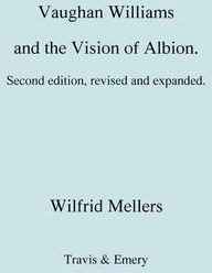 Vaughan Williams And The Vision Of Albion. (second Revise...