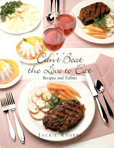 Can't Beat The Love To Eat, De Jackie Rogers. Editorial Trafford Publishing, Tapa Blanda En Inglés