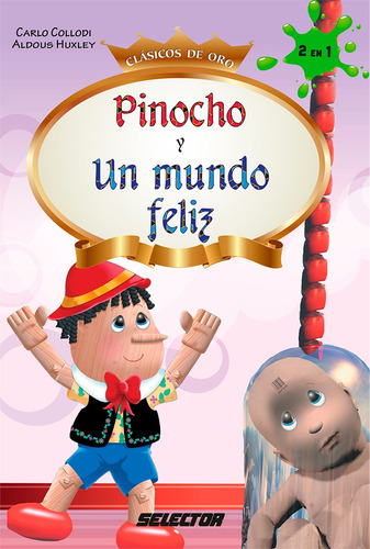 Pinocho Y Un Mundo Feliz, De Pujol Y Alarcon, Elena Y Alicia. Editorial Selector, Tapa Blanda En Español, 2012