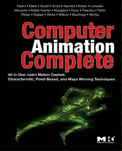 Computer Animationplete : All-in-one: Learn Motion Capt, De Rick Parent. Editorial Elsevier Science & Technology En Inglés