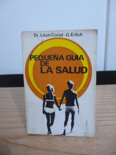 Pequeña Guía De La Salud - Léon Coriat / G. Erlich