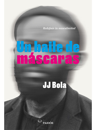 Un Baile De Mascaras, De Bola, J.j.. Editorial Paidós, Tapa Blanda En Español