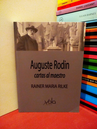 Auguste Rodin. Cartas Al Maestro - Rainer Maria Rilke